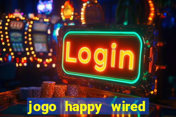 jogo happy wired paga mesmo